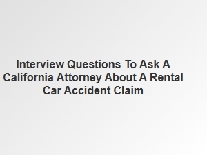 Key Questions for Your Rental Car Accident Attorney