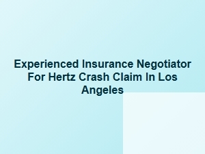 Hire a Los Angeles Hertz Claim Insurance Negotiator