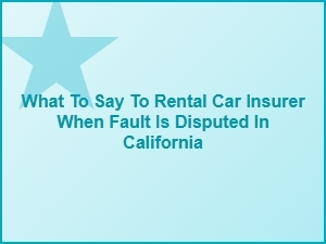 Resolving Fault Disputes with Rental Car Insurers