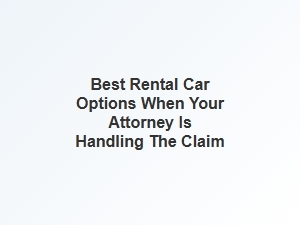 Your Attorney's Guide to Post-Accident Rental Cars