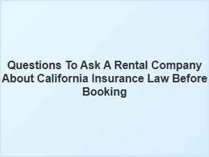 Essential California Rental Insurance Questions